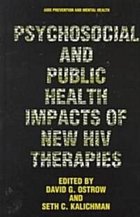 Psychosocial and Public Health Impacts of New HIV Therapies (Hardcover, 2002)
