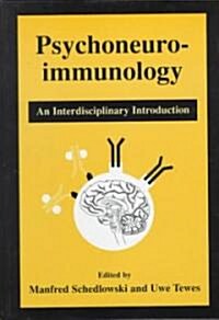 Psychoneuroimmunology: An Interdisciplinary Introduction (Hardcover, and)
