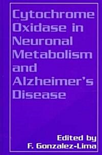 Cytochrome Oxidase in Neuronal Metabolism and Alzheimers Disease (Hardcover, 1998)