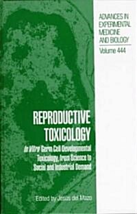 Reproductive Toxicology: In Vitro Germ Cell Developmental Toxicology, from Science to Social and Industrial Demand (Hardcover, 1998)