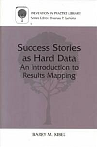 Success Stories as Hard Data: An Introduction to Results Mapping (Paperback, Softcover Repri)