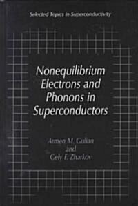 Nonequilibrium Electrons and Phonons in Superconductors: Selected Topics in Superconductivity (Hardcover, 2002)