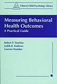 Measuring Behavioral Health Outcomes: A Practical Guide (Paperback, Softcover Repri)