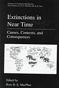 Extinctions in Near Time: Causes, Contexts, and Consequences (Hardcover, 1999)