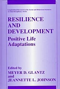 Resilience and Development: Positive Life Adaptations (Hardcover, 1999)
