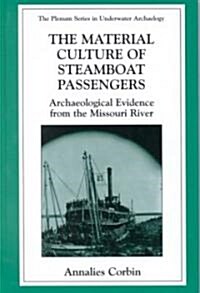 The Material Culture of Steamboat Passengers: Archaeological Evidence from the Missouri River (Hardcover, 2002)