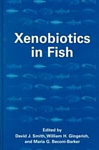 Xenobiotics in Fish (Hardcover, 1999)