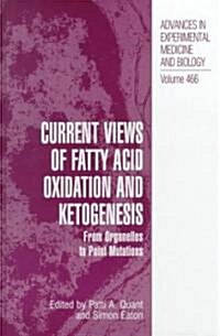 Current Views of Fatty Acid Oxidation and Ketogenesis: From Organelles to Point Mutations (Hardcover, 2002)