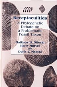 Receptaculitids: A Phylogenetic Debate on a Problematic Fossil Taxon (Hardcover, 1999)