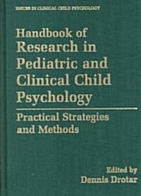 Handbook of Research in Pediatric and Clinical Child Psychology: Practical Strategies and Methods (Hardcover, 2000)