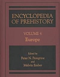Encyclopedia of Prehistory: Volume 4: Europe (Hardcover, Softcover Repri)