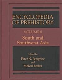 Encyclopedia of Prehistory: Volume 8: South and Southwest Asia (Hardcover, 2002)