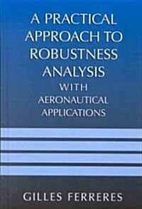 A Practical Approach to Robustness Analysis With Aeronautical Applications (Hardcover)