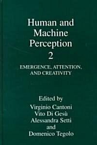 Human and Machine Perception II: Emergence, Attention and Creativity (Hardcover, 1999)