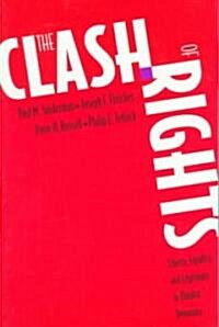 The Clash of Rights: Liberty, Equality, and Legitimacy in Pluralist Democracy (Paperback)