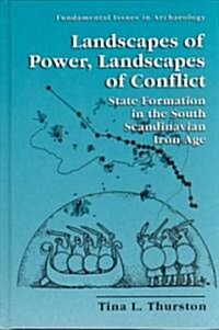 Landscapes of Power, Landscapes of Conflict: State Formation in the South Scandinavian Iron Age (Hardcover, 2001)