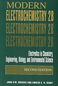 Modern Electrochemistry 2b: Electrodics in Chemistry, Engineering, Biology and Environmental Science (Paperback, 2, 2000)