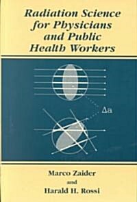 Radiation Science for Physicians and Public Health Workers (Hardcover, 2001)