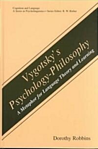 Vygotskys Psychology-Philosophy: A Metaphor for Language Theory and Learning (Hardcover, 2001)