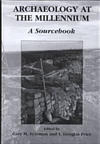 Archaeology at the Millennium: A Sourcebook (Hardcover, 2001)