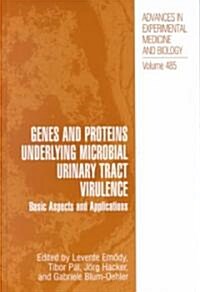Genes and Proteins Underlying Microbial Urinary Tract Virulence: Basic Aspects and Applications (Hardcover, 2002)