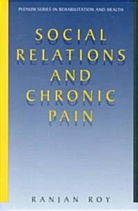 Social Relations and Chronic Pain (Hardcover)