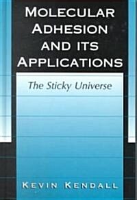 Molecular Adhesion and Its Applications: The Sticky Universe (Hardcover, 2001)