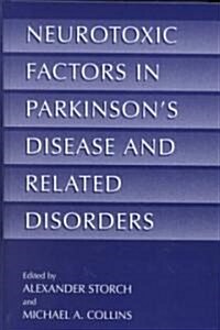 Neurotoxic Factors in Parkinsons Disease and Related Disorders (Hardcover, 2000)