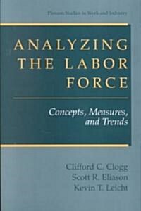 Analyzing the Labor Force: Concepts, Measures, and Trends (Paperback, Softcover Repri)