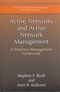 Active Networks and Active Network Management: A Proactive Management Framework (Hardcover, 2001)
