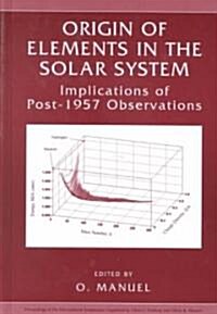 Origin of Elements in the Solar System: Implications of Post-1957 Observations (Hardcover, 2002)