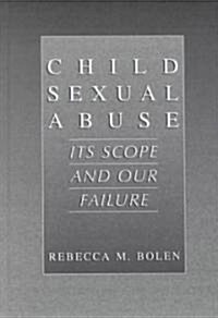 Child Sexual Abuse: Its Scope and Our Failure (Hardcover, 2001)