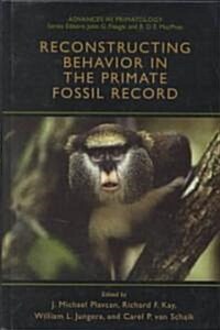 Reconstructing Behavior in the Primate Fossil Record (Hardcover, 2002)