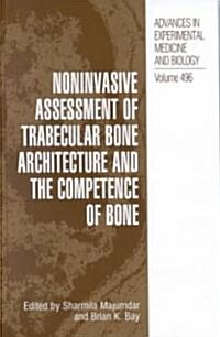 Noninvasive Assessment of Trabecular Bone Architecture and the Competence of Bone (Hardcover)