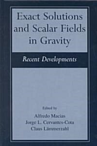 Exact Solutions and Scalar Fields in Gravity: Recent Developments (Hardcover, 2001)