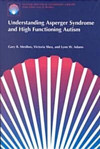 Understanding Asperger Syndrome and High Functioning Autism (Paperback)