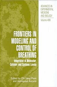 Frontiers in Modeling and Control of Breathing: Integration at Molecular, Cellular, and Systems Levels (Hardcover, 2001)