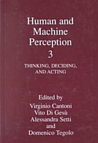 Human and Machine Perception 3: Thinking, Deciding, and Acting (Hardcover, 2001)