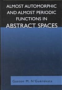 Almost Automorphic and Almost Periodic Functions in Abstract Spaces (Hardcover)