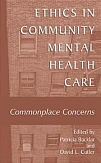 Ethics in Community Mental Health Care: Commonplace Concerns (Hardcover, 2002)