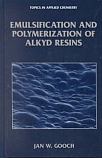 Emulsification and Polymerization of Alkyd Resins (Hardcover)
