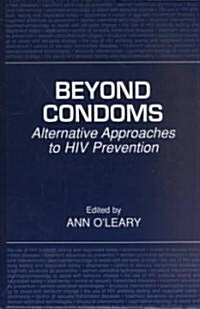 Beyond Condoms: Alternative Approaches to HIV Prevention (Hardcover, 2002)