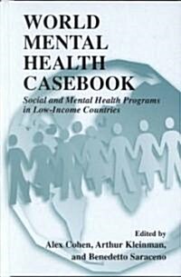 World Mental Health Casebook: Social and Mental Health Programs in Low-Income Countries (Hardcover, 2002)