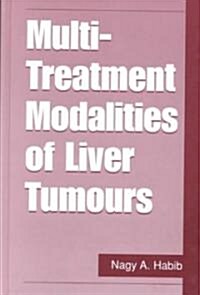 Multi Treatment Modalities of Liver Tumours (Hardcover)