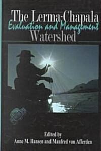 The Lerma-Chapala Watershed: Evaluation and Management (Hardcover, 2001)