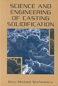 Science and Engineering of Casting Solidification (Hardcover)