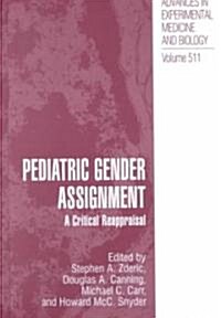 Pediatric Gender Assignment: A Critical Reappraisal (Hardcover, 2002)