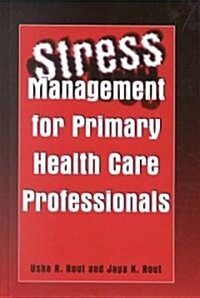 Stress Management for Primary Health Care Professionals (Hardcover)
