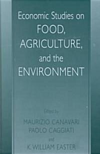 Economic Studies on Food, Agriculture, and the Environment (Hardcover, 2002)