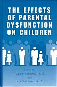 The Effects of Parental Dysfunction on Children (Hardcover)